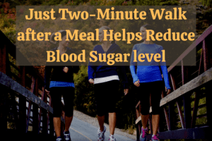 Two Minutes for Better Health: How a Post-Meal Walk Can Lower Blood Sugar