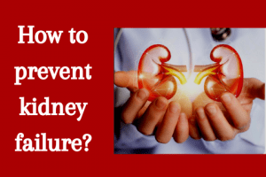 How to Prevent Kidney Failure?|Essential Tips for Preventing Kidney Failure